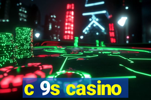 c 9s casino